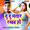 About Du Du Bhatar Rakhab ho Song